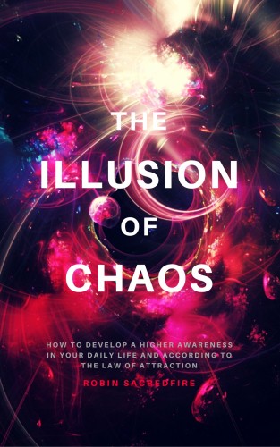 Sacredfire Robin - The Illusion of Chaos [eKönyv: epub, mobi]