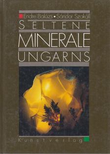 Szakáll Sándor, Balázs Endre - Seltene Minerale Ungarns [antikvár]