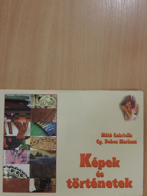 Gy. Dobos Mariann - Képek és történetek [antikvár]