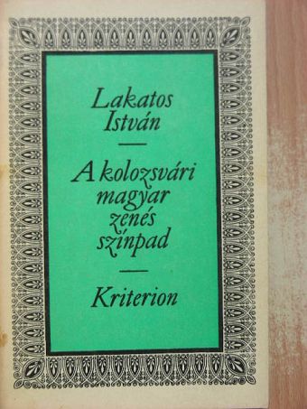 Lakatos István - A kolozsvári magyar zenés színpad [antikvár]