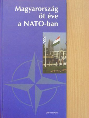 Almási Ferenc - Magyarország öt éve a NATO-ban [antikvár]