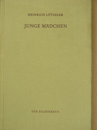 Heinrich Lützeler - Junge Mädchen [antikvár]