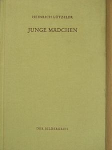 Heinrich Lützeler - Junge Mädchen [antikvár]