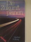 Manfred R. Bönig - Die Zukunft planen [antikvár]