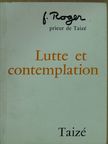 F. Roger - Lutte et contemplation [antikvár]