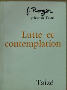 F. Roger - Lutte et contemplation [antikvár]