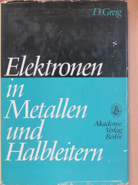 Denis Greig - Elektronen in Metallen und Halbleitern [antikvár]