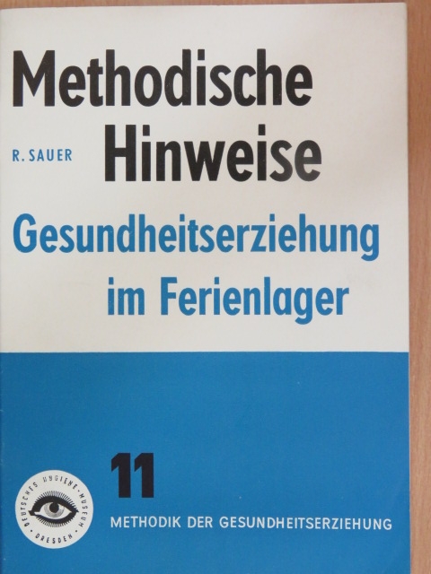 R. Sauer - Methodische Hinweise - Gesundheitserziehung im Ferienlager [antikvár]