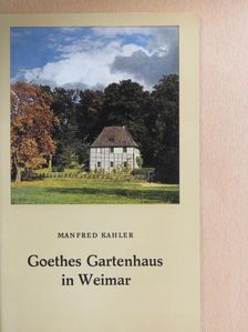 Manfred Kahler - Goethes Gartenhaus in Weimar [antikvár]