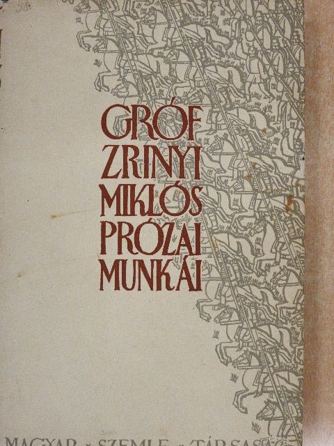 Gróf Zrinyi Miklós - Gróf Zrinyi Miklós prózai munkái [antikvár]