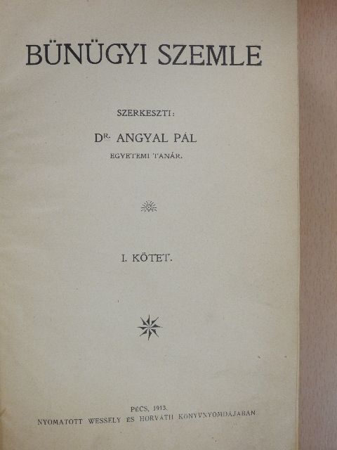 Dobos Ferenc - Bűnügyi Szemle 1912. (nem teljes évfolyam)/Büntető Jog Tára 1912-1913. (nem teljes évfolyam) [antikvár]