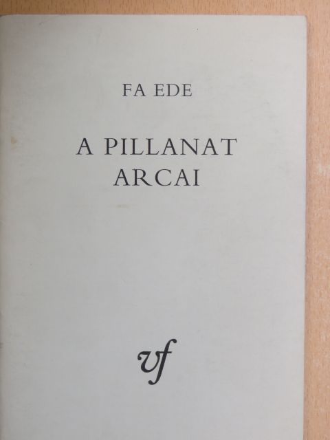 Fa Ede - A pillanat arcai [antikvár]