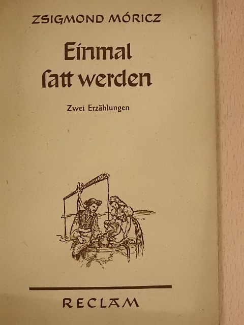 Zsigmond Móricz - Einmal satt werden/Mittagessen [antikvár]