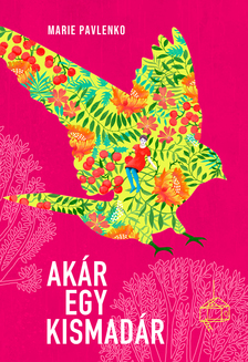 Marie Pavlenko - Akár egy kismadár [eKönyv: epub, mobi]