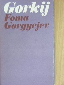 Makszim Gorkij - Foma Gorgyejev [antikvár]