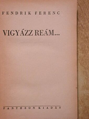 Fendrik Ferenc - Vigyázz reám... [antikvár]