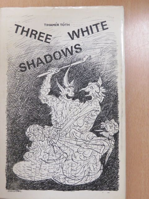 Tihamér Tóth - Three white shadows (dedikált példány) [antikvár]