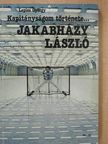 Lepies György - Kapitányságom története... Jakabházy László/Gyarmati Dezső [antikvár]