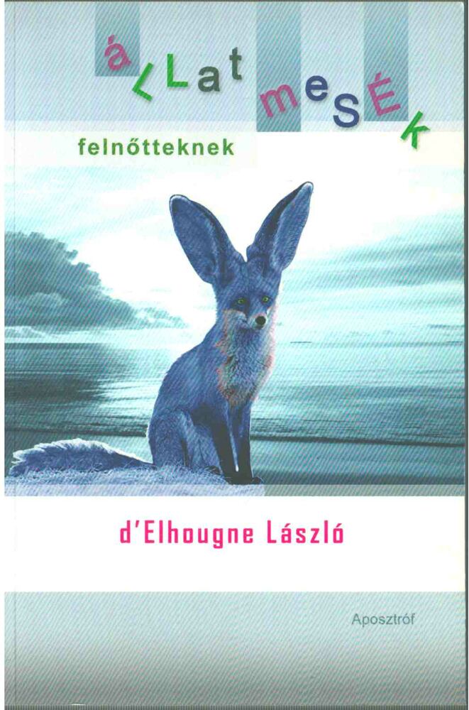 d'Elhougne László - Állatmesék felnőtteknek [antikvár]