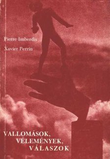 Imberdis, Pierre, Perrin, Xavier - Vallomások, vélemények, válaszok [antikvár]