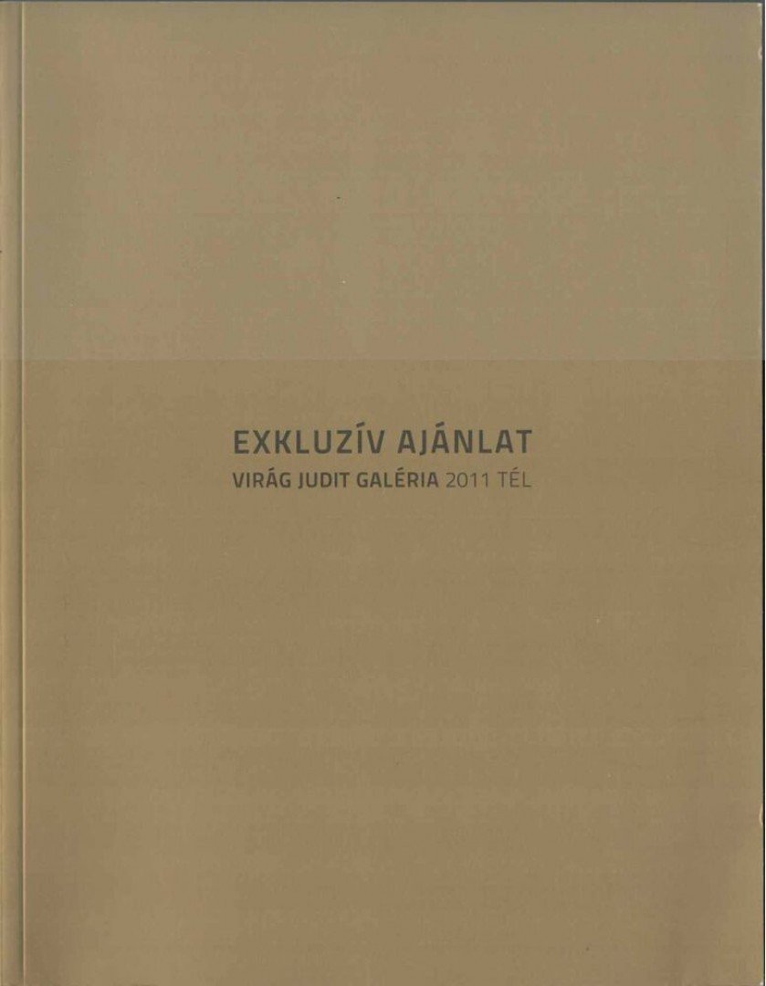 VIRÁG JUDIT - Virág Judit Galéria - Exkluzív ajánlat 2011 tél [antikvár]
