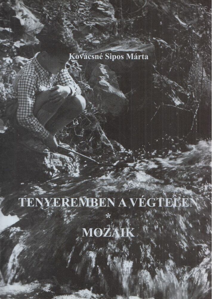 Kovácsné Sipos Márta - Tenyeremben a végtelen - Mozaik (dedikált) [antikvár]