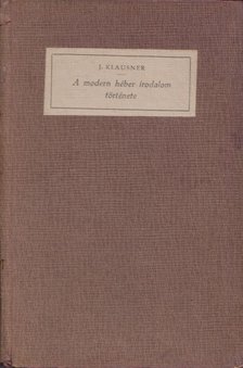 Jószéf Klausner - A modern héber irodalom története 1782-től napjainkig [antikvár]