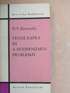 D. V. Zatonszkij - Franz Kafka és a modernizmus problémái [antikvár]