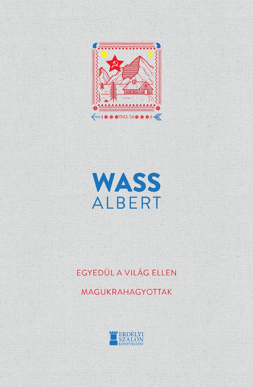 Wass Albert - Egyedül a világ ellen - Magukrahagyottak
