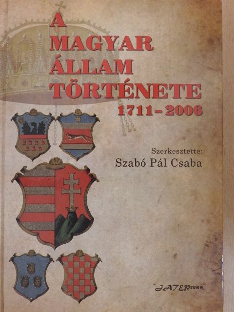 Deák Ágnes - A magyar állam története 1711-2006 [antikvár]