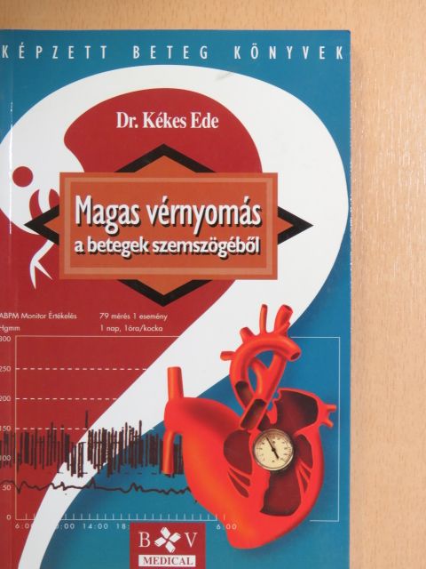 Dr. Kékes Ede - Magas vérnyomás a betegek szemszögéből [antikvár]