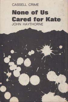 John Haythorne - None of us Cared for Kate (dedikált) [antikvár]