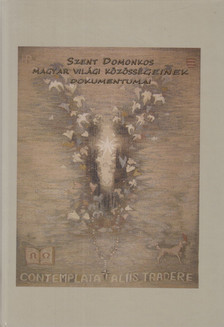 Murányi Nikolett - Szent Domonkos világi közösségeinek dokumentumai [antikvár]