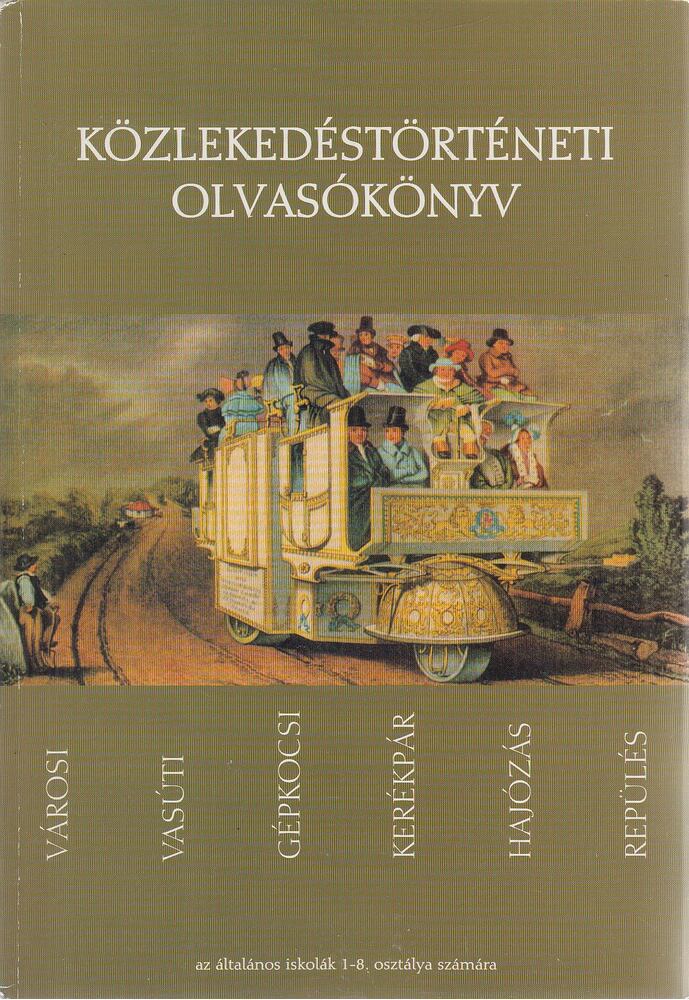 Szabó Attila, Bálint Sándor, Valkár István, Koltai Györgyné, Merczi Miklós - Közlekedéstörténeti olvasókönyv [antikvár]