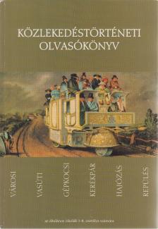 Szabó Attila, Bálint Sándor, Valkár István, Koltai Györgyné, Merczi Miklós - Közlekedéstörténeti olvasókönyv [antikvár]