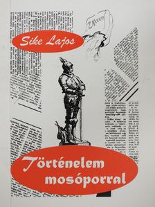 Sike Lajos - Történelem mosóporral (dedikált példány) [antikvár]