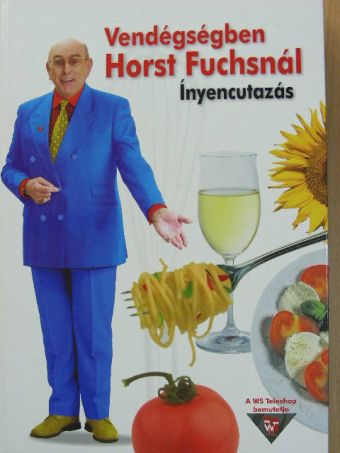 Horst Fuchs - Vendégségben Horst Fuchsnál [antikvár]