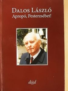 Dalos László - Apropó, Pesterzsébet! [antikvár]