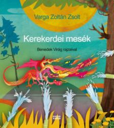 Varga Zoltán Zsolt - Kerekerdei mesék [antikvár]
