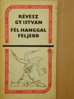 Révész Gy. István - Fél hanggal feljebb [antikvár]