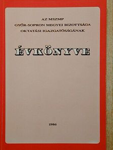 Dr. Bakó Ferenc - Az MSZMP Győr-Sopron megyei Bizottsága Oktatási Igazgatóságának évkönyve 1986 [antikvár]