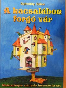 Gyimóthy Gábor - A kacsalábon forgó vár [antikvár]