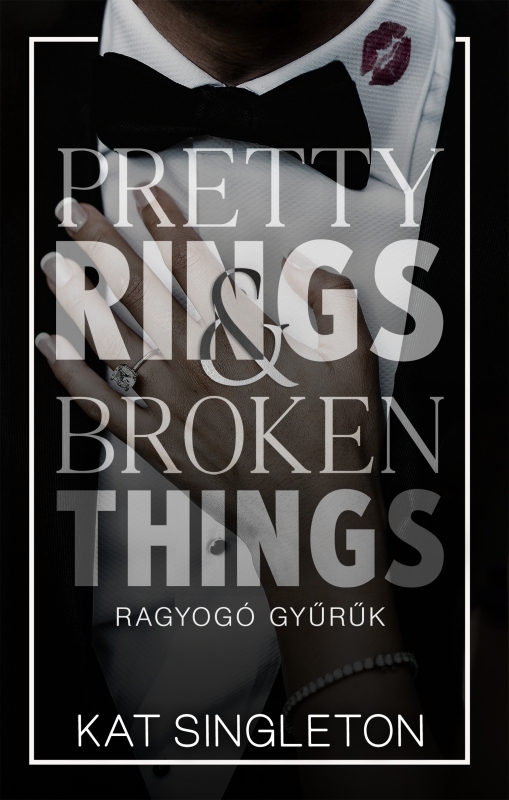Kat Singleton - Pretty Rings &amp; Broken Things - Ragyogó gyűrűk [eKönyv: epub, mobi]