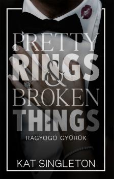 Kat Singleton - Pretty Rings &amp; Broken Things - Ragyogó gyűrűk [eKönyv: epub, mobi]