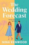 Nina Kenwood - The Wedding Forecast: the sparkling, feel-good romantic comedy of the summer