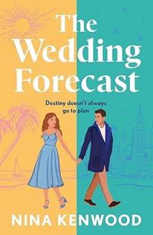 Nina Kenwood - The Wedding Forecast: the sparkling, feel-good romantic comedy of the summer