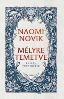 Naomi Novik - Mélyre temetve [eKönyv: epub, mobi]