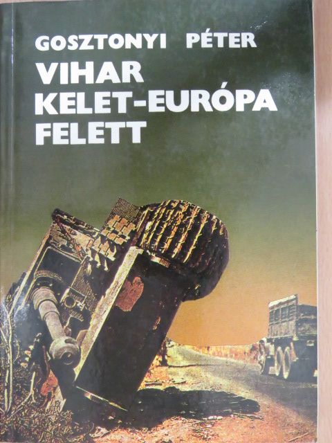 Gosztonyi Péter - Vihar Kelet-Európa felett (dedikált példány) [antikvár]