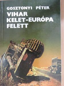Gosztonyi Péter - Vihar Kelet-Európa felett (dedikált példány) [antikvár]