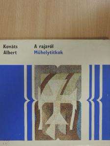 Kováts Albert - A rajzról [antikvár]